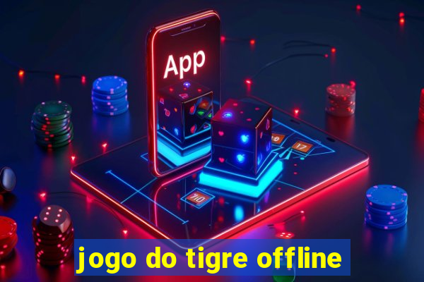 jogo do tigre offline